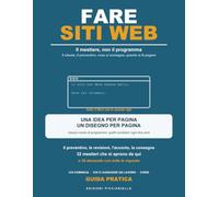 Fare Siti Web: Il mestiere, non il programma: il cliente, il preventivo, cosa si consegna, quanto si fa pagare | 30 domande, 32 mestieri