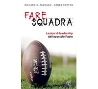 Fare squadra. Lezioni di leadership dall'apostolo Paolo