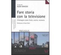 Fare storia con la televisione. L'immagine come fonte, evento, memoria