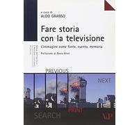 Fare storia con la televisione. L'immagine come fonte, evento, memoria