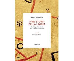 Fare storia della lingua. Scritti per Treccani sull'italiano e la scuola