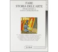 Fare storia dell'arte. Studi offerti a Liana Castelfranchi