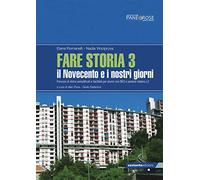 Fare storia. Percorsi di storia semplificati e facilitati per alunni con BES e parlanti italiano L2. Per la Scuola media. Il Novecento e i nostri giorni (Vol. 3)