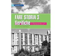 Fare storia. Verifiche. Esercizi di storia semplificati e facilitati per alunni con BES. Per la Scuola media. Il Novecento e l'età contemporanea (Vol. 3)