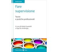 Fare supervisione. Teorie e pratiche professionali
