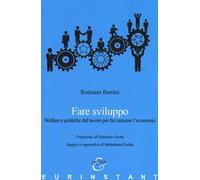 Fare sviluppo. Welfare e politiche del lavoro per far crescere l'economia