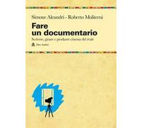 Fare un documentario. Scrivere, girare e produrre cinema del reale