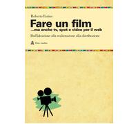 Fare un film... ma anche tv, spot e video per il web.. Il racconto del cic...