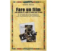 Fare un film... ma anche tv, spot e video per il web.. Il racconto del ciclo pro