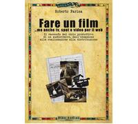 Fare un film... ma anche tv, spot e video per il web.. Il racconto del ciclo pro