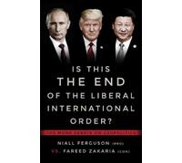 Fareed Zakaria Niall F Is This the End of the Liberal International (Tascabile)