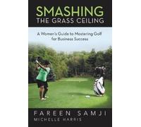 Fareen Samji Smashing the Grass Ceiling (Tascabile)