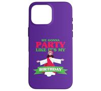 Faremo festa come se fosse il mio compleanno Custodia per iPhone 16 Pro Max