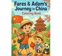 Fares & Adam’s Journey in China: A Fun and Educational Coloring Book of Landmarks, Culture & Adventures