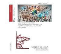 Farestoria. Società e storia pubblica (2024). Vol. 2: Public History e nuovi media. Narrazioni, rappresentazioni, rimozioni della proiezione pubblica del passato