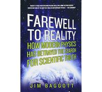 Farewell to Reality: How Modern Physics Has Betrayed the Search for Scientific Truth by Jim Baggott(2014-07-16)