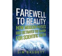 Farewell to Reality: How Modern Physics Has Betrayed the Search for Scientific Truth by Jim Baggott (2014-07-15)
