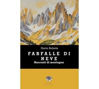 Farfalle di neve. Racconti di montagna - Bubola Dario