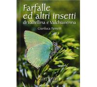 Farfalle e altri insetti di Valtellina e Valchiavenna - [Scripta]