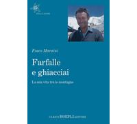 Farfalle e ghiacciai - Fosco Maraini - Hoepli, 2019
