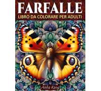 Farfalle Libro da Colorare per Adulti: 50 splendide pagine da colorare di farfalle, adornate con intricati motivi geometrici sopra fiori mandala, ... in un viaggio meditativo artistico.