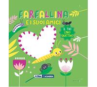 Farfallina e i suoi amici. Il tuo libro grattino. Ediz. a colori
