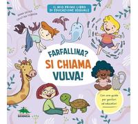 Farfallina? Si chiama vulva! Per parlare con serenità e senza imbarazzo di sessualità con i bambini