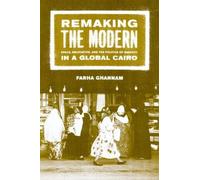 Farha Ghannam Remaking the Modern (Tascabile)