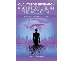 Farhad Daneshgar Qualitative Research Architecture in the Age of AI (Tascabile)