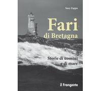 Fari di Bretagna. Storie di uomini e di mare