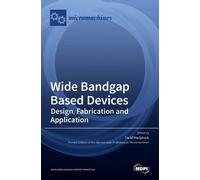 Farid Medjdoub Wide Bandgap Based Devices: Design, Fabrication and A (Tascabile)