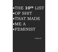 Farida D THE 10th LIST OF SHIT THAT MADE ME A FEMINIST (Tascabile)