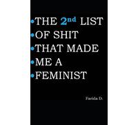 Farida D THE 2nd LIST OF SHIT THAT MADE ME A FEMINIST (Tascabile)