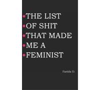 Farida D The List of Shit That Made Me a Feminist (Tascabile)