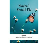 Farida Labib Shafiqa Labib Maybe I Should Fly (Tascabile)
