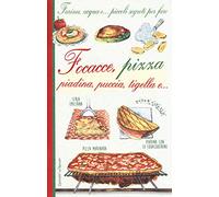 Farina, acqua e... piccoli segreti per fare focacce, pizza, piadina, puccia, tigella e...