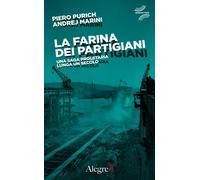 FARINA DEI PARTIGIANI (LA) - Purich Piero Marini A. - 2020 - Edizioni Alegre