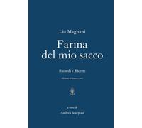 Farina del mio sacco - Edizione in bianco e nero: Ricordi e Ricette