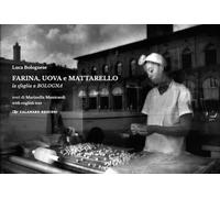 Farina, uova e mattarello. La sfoglia a Bologna. Ediz. bilingue