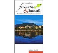 Farinata & baccalà. Ricette tradizionali spezzine senza glutine, per grandi e piccini