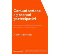 Farinsi,Emauela. - Comunicazione e processi partecipativi. Amministrazione pubbl
