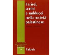 Farisei, scribi e sadducei nella società palestinese. Ricerca sociologica ...