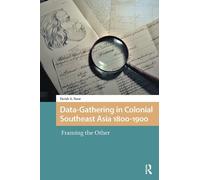 Farish A. Noor Data-Gathering in Colonial Southeast Asia 1800-1900 (Tascabile)