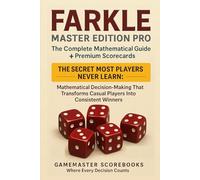 Farkle: Master Edition: The Complete Mathematical Guide + Premium Scorecards: Mathematical Decision-Making That Transforms Casual Players Into Consistent Winners