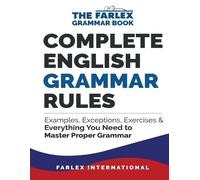 Complete English Grammar Rules: Examples, Exceptions, Exercises, and