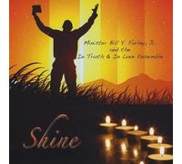 Farley, Bill Jr. & In Truth & In Love Ensemble - Shine