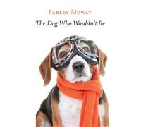 Farley Mowat The Dog Who Wouldn't Be (Tascabile)