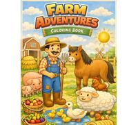 Farm Adventures Coloring Book: Easy and Fun Coloring Pages with Cute Animals, Simple Designs, and Engaging Farm Activities