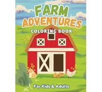 Farm Adventures Coloring Book: Fun & Relaxing Farm themed Illustrations for All Ages | Perfect for Family Bonding | Large Print 8.5 x 11 | Adorable Designs for Kids and Intricate Patterns for Adults