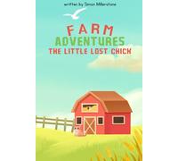 Farm Adventures: The Little Lost Chick: A Sunny Farm Adventure for Young Readers